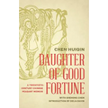 Daughter of Good Fortune: A Twentieth-Century Chinese Peasant Memoir