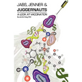 Jabs, Jenner and Juggernauts