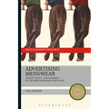 Advertising Menswear: Masculinity and Fashion in the British Media Since 1945