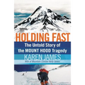 Holding Fast: The Untold Story of the Mount Hood Tragedy