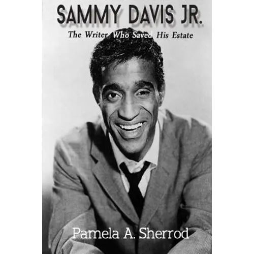 Sammy Davis Jr.: The Writer Who Saved His Estate