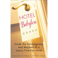 Hotel Babylon: Hotel Babylon: Inside the Extravagance and Mayhem of a Luxury Five-Star Hotel