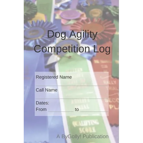 Dog Agility Competition Log