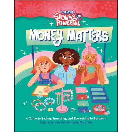 Rebel Girls Money Matters: A Guide to Saving, Spending, and Everything in Between