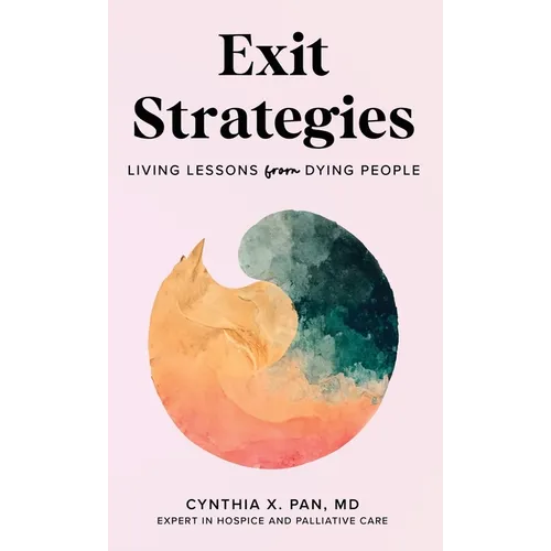 Exit Strategies: Living Lessons from Dying People