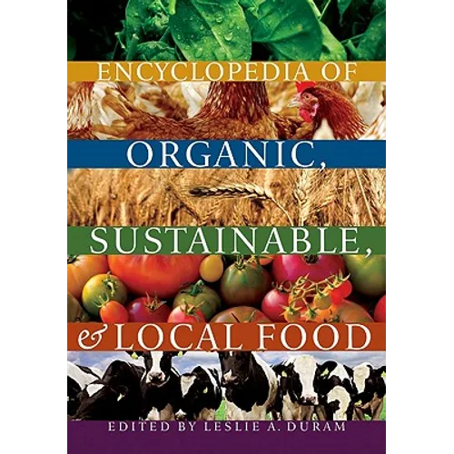 Encyclopedia of Organic, Sustainable, and Local Food
