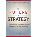 The Future of Strategy: A Transformative Approach to Strategy for a World That Won't Stand Still