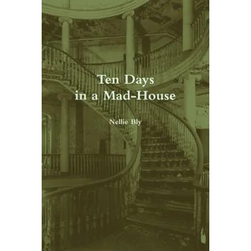 Ten Days in a Mad-House (Annotated)