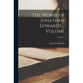 The Works of Jonathan Edwards ... Volume; Volume 1