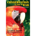 Conservation in Time of War: A transformational journey through beauty and tragedy.