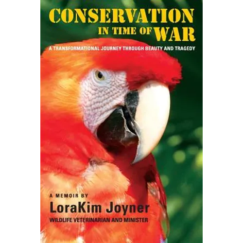 Conservation in Time of War: A transformational journey through beauty and tragedy.