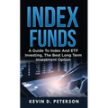 Index Funds: A Guide To Index And ETF Investing, The Best Long Term Investment Option