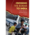 Crossing the Border to India: Youth, Migration, and Masculinities in Nepal