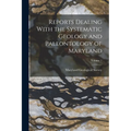 Reports Dealing With the Systematic Geology and Paleontology of Maryland; Volume 1