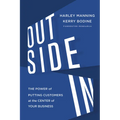 Outside in: The Power of Putting Customers at the Center of Your Business