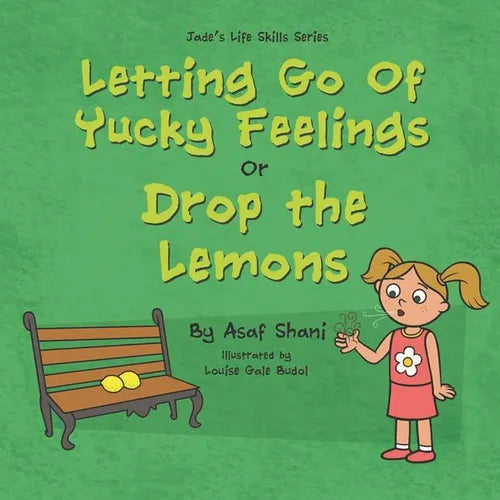 Letting go of Yucky Feelings or Drop the Lemons