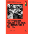 The Soviet Dream World of Retail Trade and Consumption in the 1930s
