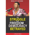 The Struggle For Freedom & Democracy Betrayed: The making of a dictator