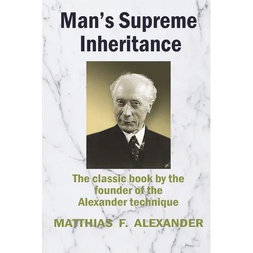 Man's Supreme Inheritance: Conscious Guidance and Control in Relation to Human Evolution in Civilization