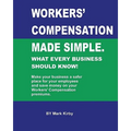 Worker's Compensation made simple.: What every business should know