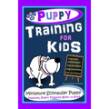 Puppy Training for Kids, Dog Care, Dog Behavior, Dog Grooming, Dog Ownership, Dog Hand Signals, Easy, Fun Training * Fast Results, Miniature Schnauzer