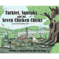 Turklet, Squeaky, and the Seven Chicken Chicks: Love Overcomes All