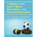 A Digest of the Law in Sport, Recreation, and Physical Education