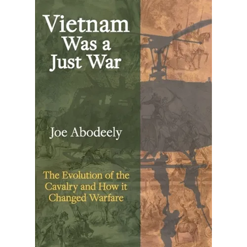 Vietnam Was a Just War: The Evolution of the Cavalry and How it Changed Warfare