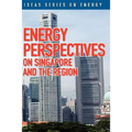 Energy Perspectives on Singapore and the Region