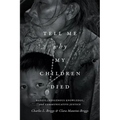 Tell Me Why My Children Died: Rabies, Indigenous Knowledge, and Communicative Justice