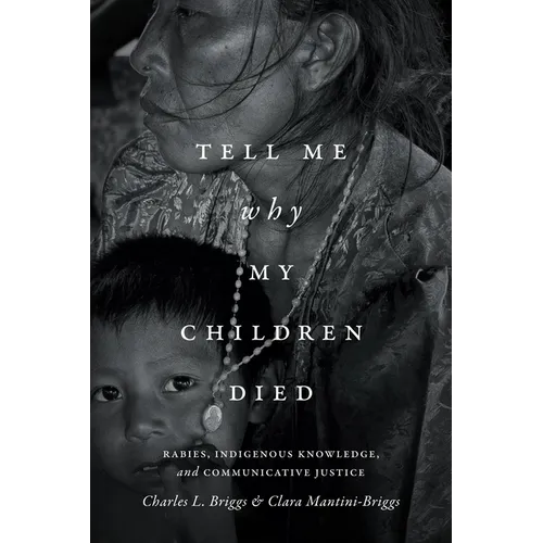 Tell Me Why My Children Died: Rabies, Indigenous Knowledge, and Communicative Justice