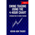 Swing Trading Using the 4-Hour Chart 1: Part 1: Introduction to Swing Trading