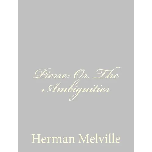 Pierre: Or, The Ambiguities