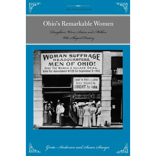Ohio's Remarkable Women: Daughters, Wives, Sisters, and Mothers Who Shaped History