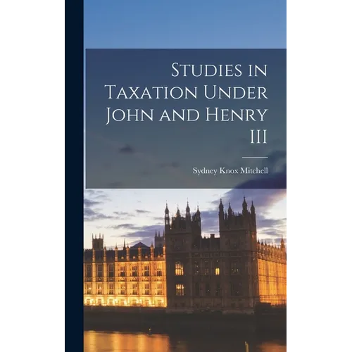 Studies in Taxation Under John and Henry III