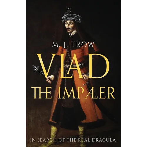 Vlad the Impaler: In search of the real Dracula
