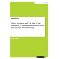 Walter Benjamin and "The Task of the Translator". An Interpretation based on his Influence by Phenomenology