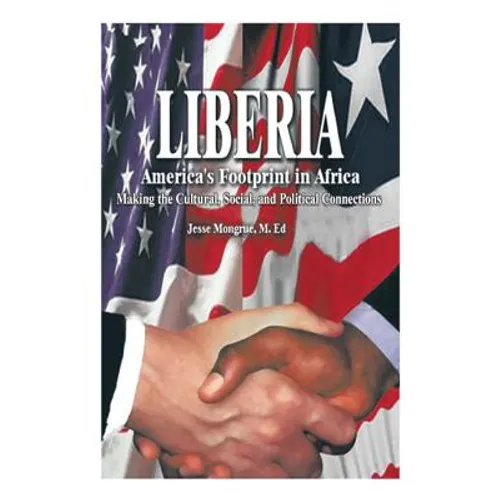 Liberia: America's Footprint in Africa: Making the Cultural, Social, and Political Connections