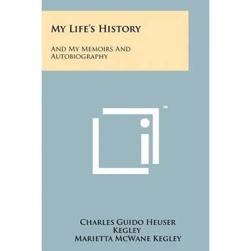 My Life's History: And My Memoirs And Autobiography