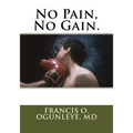 No Pain, No Gain.
