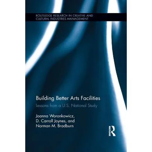 Building Better Arts Facilities: Lessons from a U.S. National Study.