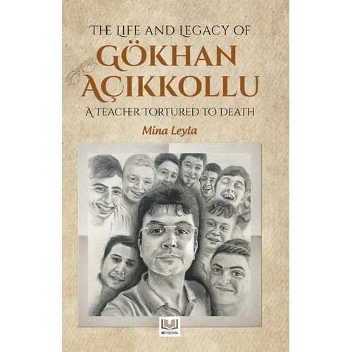 The Life and Legacy of Gokhan Acikkollu: A Teacher Tortured to Death