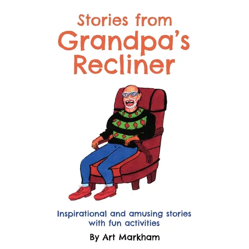 Stories from Grandpa's Recliner: Inspirational and amusing stories with fun activities