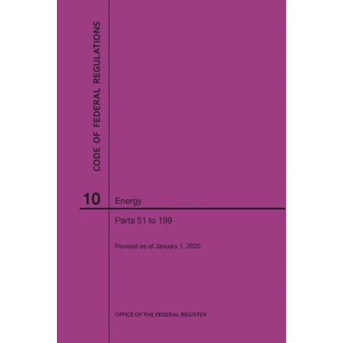 Code of Federal Regulations Title 10, Energy, Parts 51-199, 2020