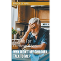 Why Won't My Children Talk to Me? A Book For Conservatives