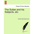 The Sultan and His Subjects, Etc.