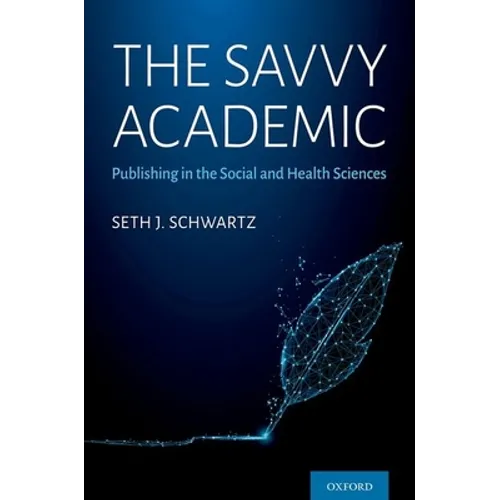 The Savvy Academic: Publishing in the Social and Health Sciences
