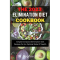Elimination Diet Cookbook: Simple And Quick Elimination Diet Recipes For An Optimal State Of Health
