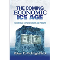 The Coming Economic Ice Age: Five Steps To Survive and Prosper