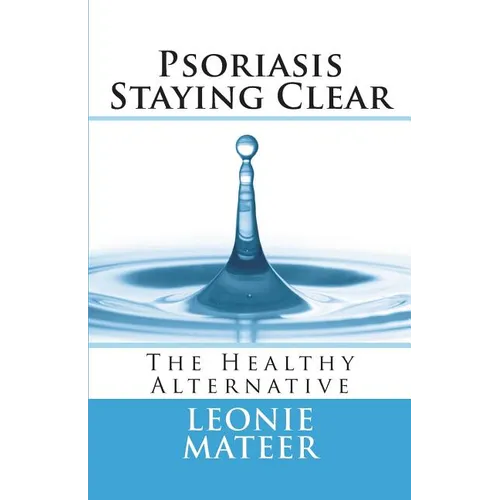 Psoriasis - Staying Clear: The Healthy Alternative